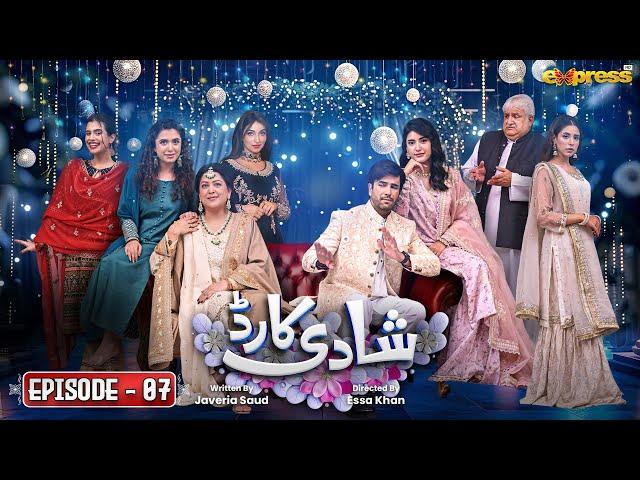 Shadi Card | Episode 07 [Eng Sub] | Junaid Khan - Sehar Hashmi | Express TV