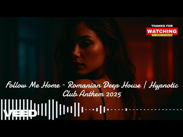 Follow Me Home – Seductive Romanian Deep House | Hypnotic Club Anthem 2025