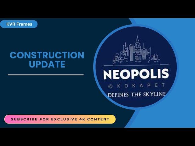 Neopolis - Kokapet | Update in 4K | Hyderabad Realestate