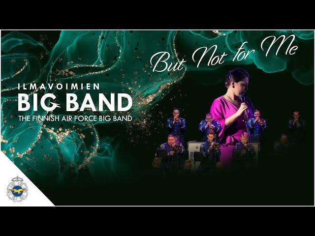 Ilmavoimien Big Band Feat. Elena Mindru - But Not For Me (Tribute To Dinah Washington)