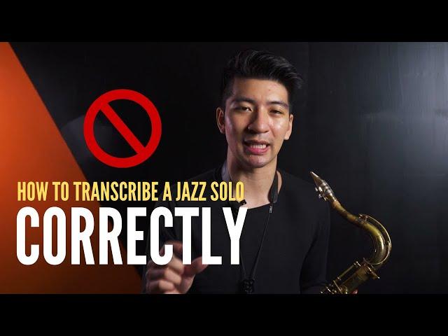 Art Of Transcription: How To Transcribe a Jazz Solo CORRECTLY!