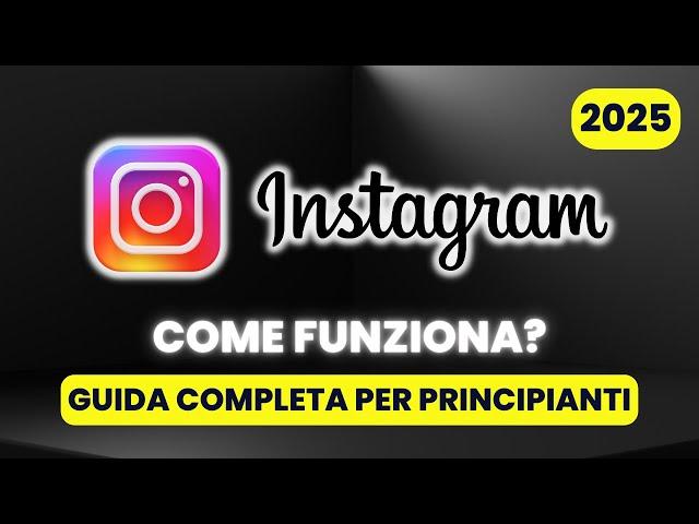 Come Funziona Instagram - GUIDA COMPLETA per Principianti [2025]