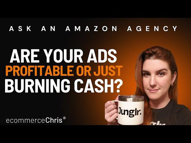 Ask an Amazon Agency: Are Your Ads Profitable or Just Burning Cash? with Elizabeth Greene @Junglr