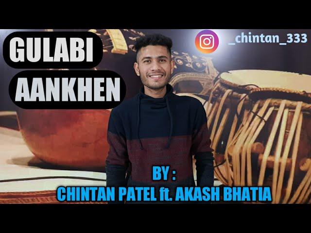 Gulabi Ankhain Jo Teri Dekhi || Chintan Patel || Akash Bhatia ||