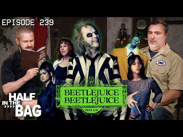 Half in the Bag: Beetlejuice Beetlejuice