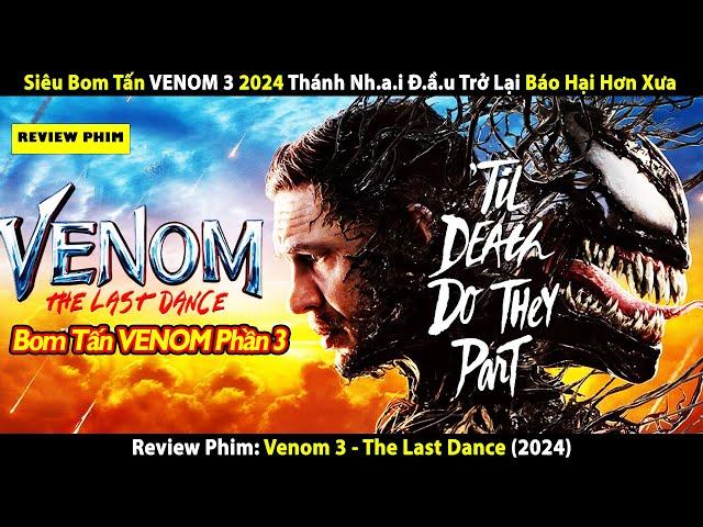 [Review Phim] VENOM 3 SIÊU BOM TẤN 2024 | Thánh Nhai Đầu Trở Lại Báo Hại Hơn Xưa