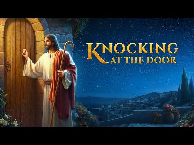 Christian Movie "Knocking at the Door" | How to Welcome the Second Coming of Lord Jesus in Last Days