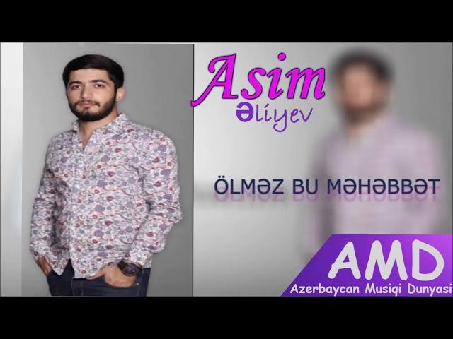 Asim Eliyev - Olmez bu mehebbet