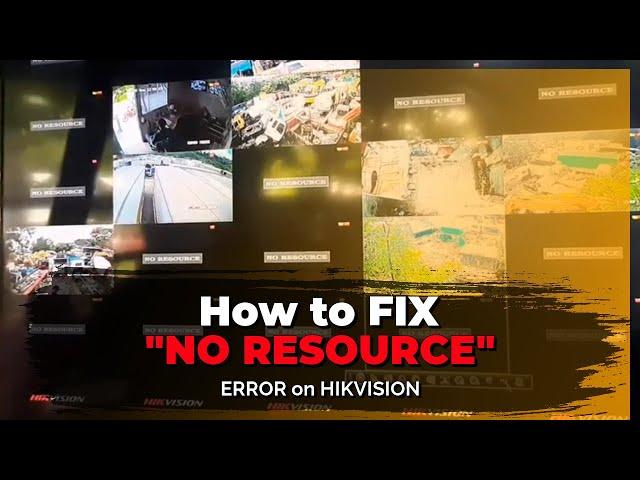 How to fix / solve the  "No resource" error on Hikvision DS-7732NI-E4 NVR