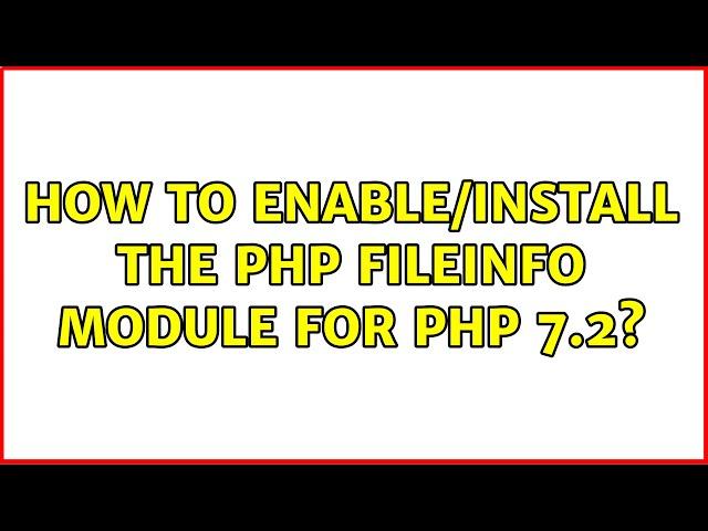 How to enable/install the php fileinfo module for php 7.2?