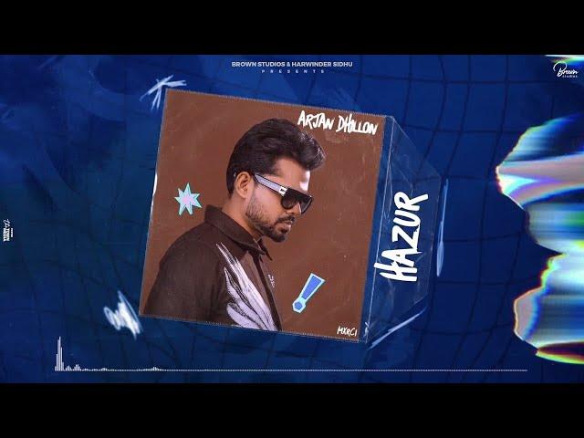 Hazur (Official Audio) Arjan Dhillon | Mxrci | Brown Studios