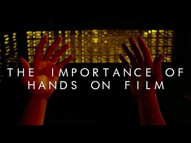 The Importance of Hands on Film