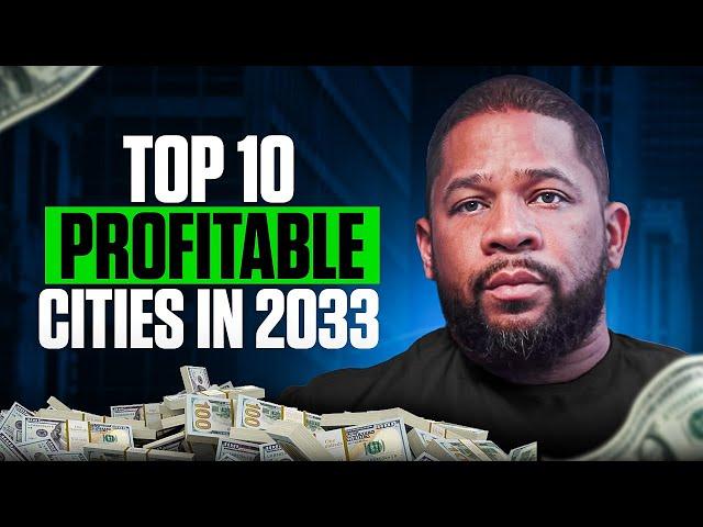 10 Cities That Will Skyrocket in Value by 2033 and How to Profit