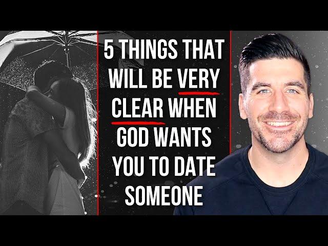 God CLEARLY Wants You to Date Someone If . . .