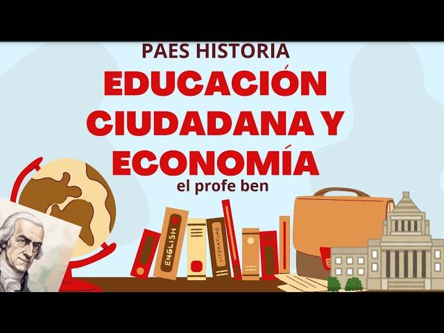 ECONOMIA Y EDUCACIÓN CIUDADANA PAES HISTORIA EXPLICACIÓN, RESUMEN Y CONCEPTOS CLAVE PARA SALVAR PAES