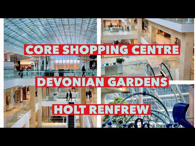 HOLT RENFREW-DEVONIAN GARDENS-CORE SHOPPING CENTRE CALGARY.