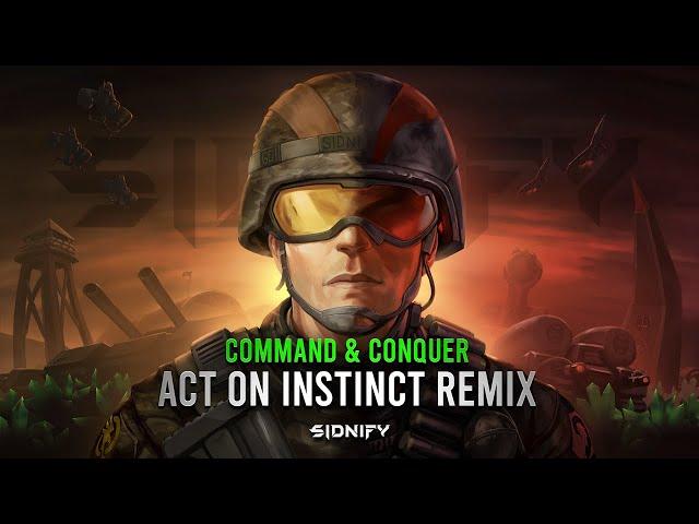 Command & Conquer - Act on Instinct Remix [SIDNIFY]