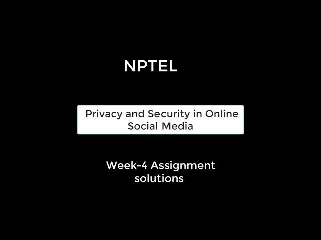 NPTEL Privacy and Security in Online Social Media Week 4 Assignment Solutions