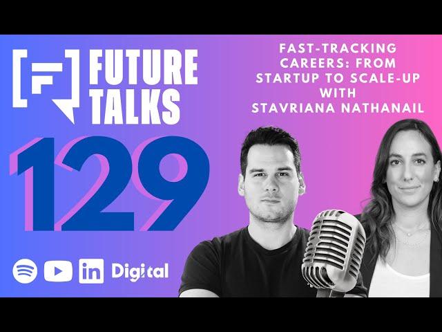 Fast-Tracking Careers: From Startup to Scale-Up - with Stavriana Nathanail