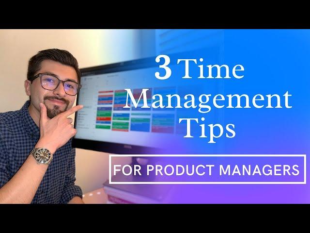 3 Time Management Tips for Product Managers