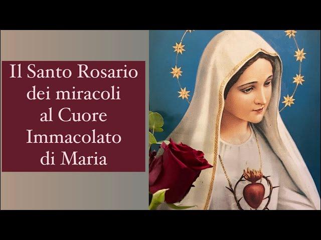 Il Santo Rosario dei miracoli al Cuore Immacolato di Maria