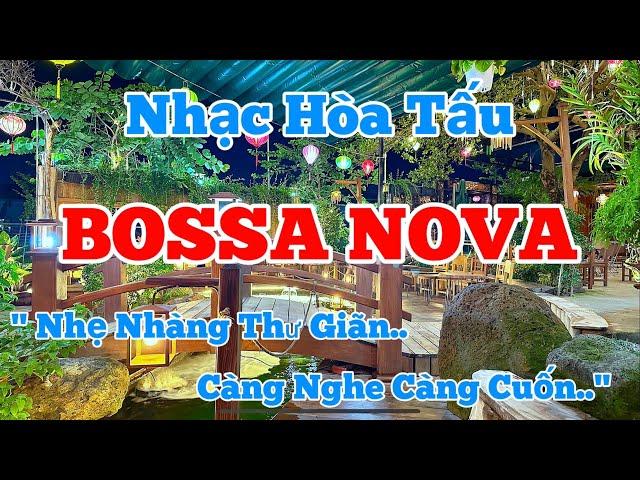 Lk Hòa Tấu Bossa Nova Hay Nhất Hiện Nay | Nhạc Bossa Nova Nhẹ Nhàng Thư Giãn | Organ Channel