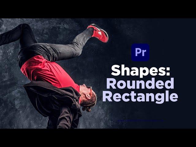 How to Use The Shape Tool in Premiere Pro — Rounded Rectangles