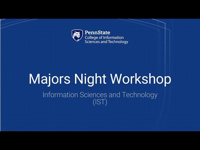 Majors Night Workshop: Information Sciences and Technology (IST)