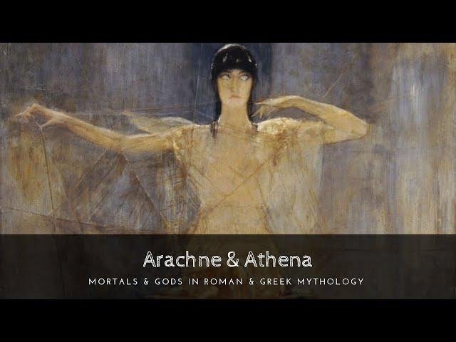 Arachne & Athena: The Goddess’ Curse in Greek Mythology