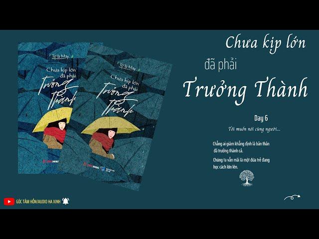 CHƯA KỊP LỚN ĐÃ PHẢI TRƯỞNG THÀNH [ GÓC TÂM HỒN ] AUDIO HA XINH