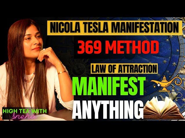 Manifest Anything using Nicola Tesla 369 Manifestation Technique | High Tea With Sneha