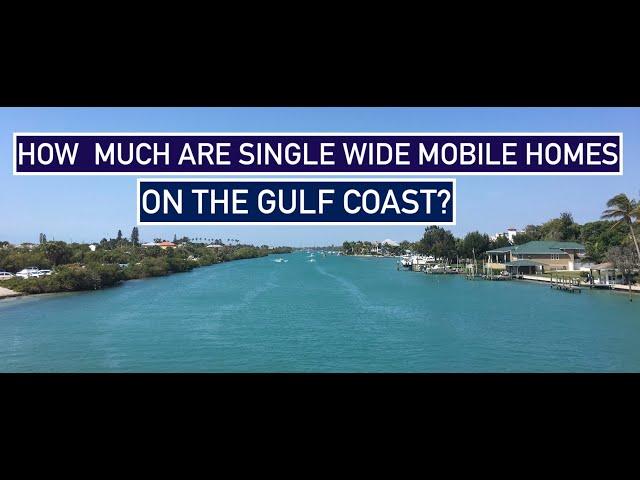 How much are Single MOBILE HOMES on the GULF COAST of FLORIDA