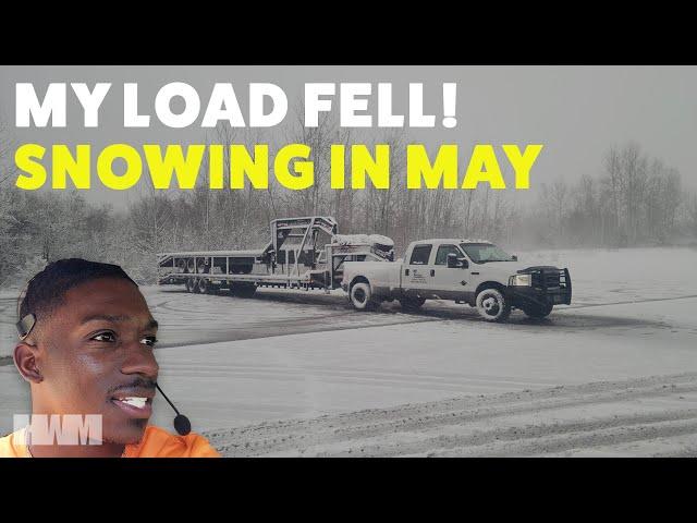 LOAD FELL, TRAILER BROKE, AND IT'S SNOWING IN MAY!