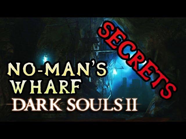 Dark Souls 2 Secrets: NO MAN'S WHARF!
