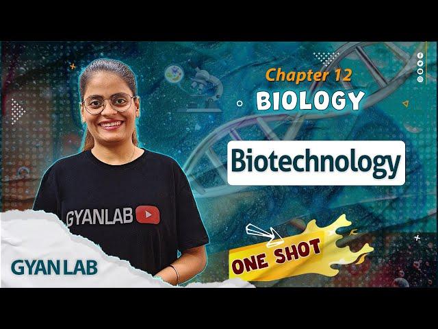 One Shot Lecture | Chp - 12 | Biotechnology | Gyanlab | Anjali Patel #oneshotlecture