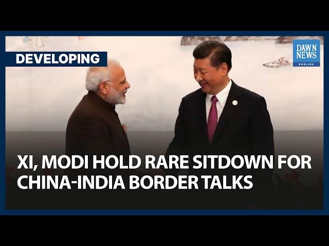 Xi, Modi Hold Rare Sitdown For China-India Border Talks At BRICS Summit | Dawn News English