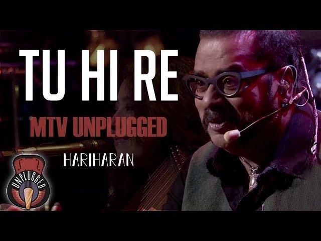 Tu Hi Re - MTV Unplugged (Full Song) - Hariharan