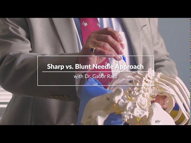 Dr. Gabor Racz: Preview: Sharp vs. Blunt Needle Approach