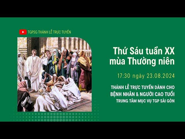 THỨ SÁU TUẦN XX MÙA THƯỜNG NIÊN | 17:30 NGÀY 23-8-2024 | TRUNG TÂM MỤC VỤ TGPSG