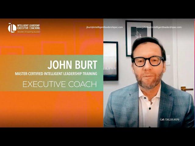 John Burt: Master Certified Intelligent Leadership Executive Coach