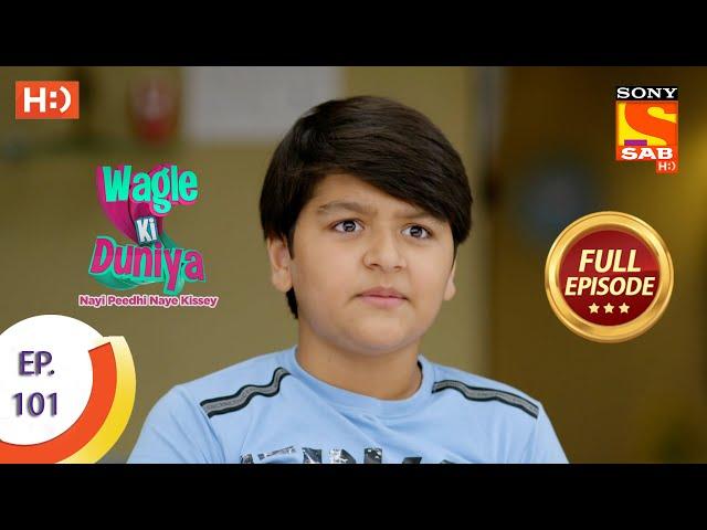 Wagle Ki Duniya - Ep 101 - Full Episode - 13th July, 2021