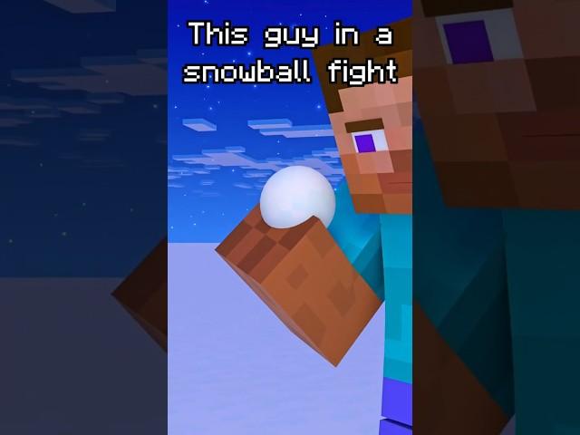 That One Guy In A Snowball Fight