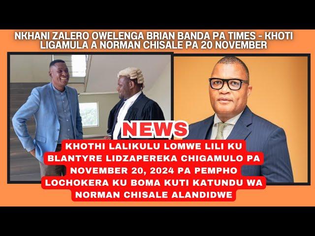 NKHANI ZALERO OWELENGA BRIAN BANDA PA TIMES - KHOTI LIGAMULA A NORMAN CHISALE PA 20 NOVEMBER