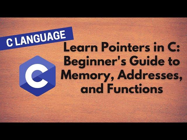 26.  "Learn Pointers in C: Beginner's Guide to Memory, Addresses, and Functions! "