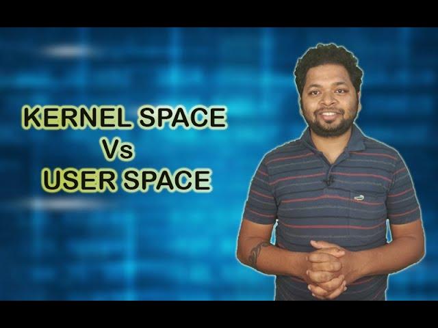Kernel Space Vs User Space