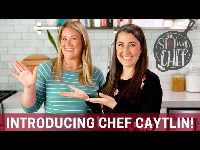 Introducing Chef Caytlin | The Stay At Home Chef