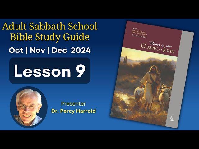 2024 Q4 Lesson 09 – The Source of Life – Audio by Percy Harrold