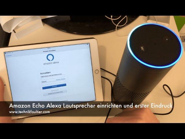 Amazon Echo Alexa Lautsprecher einrichten und erster Eindruck