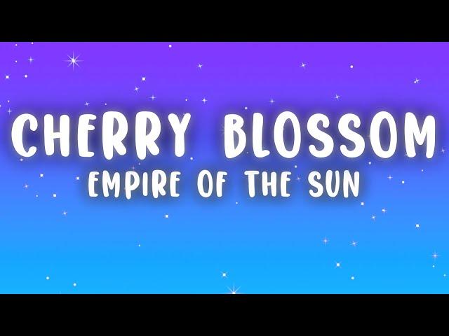 Empire Of The Sun - Cherry Blossom (Lyrics)