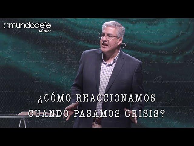 ¿Cómo reaccionamos cuando pasamos crisis? | Ernesto Ramírez